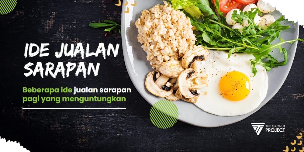 7 Ide Jualan Sarapan Pagi Yang Menguntungkan, Pasti Laku!